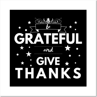 Be Grateful and Give Thanks Posters and Art